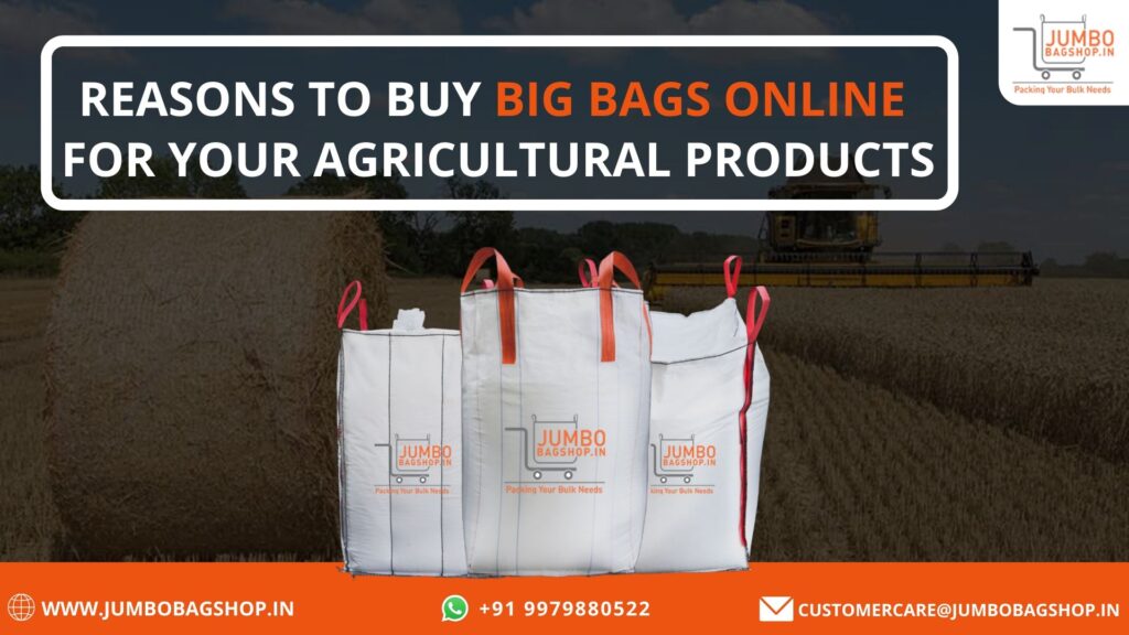 Reasons to Buy Big Bags Online for Your Agricultural Products