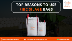 Top Reasons to Use FIBC Silage Bags