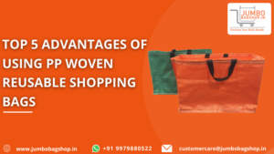 Top 5 Advantages of Using PP Woven Reusable Shopping Bags