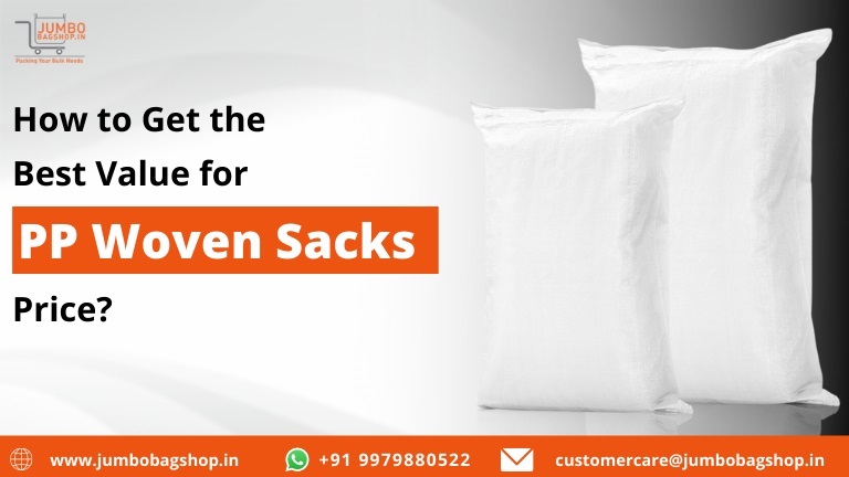 How to Get the Best Value for PP Woven Sacks' Price