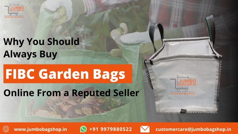 Why You Should Always Buy FIBC Garden Bags Online From a Reputed Seller