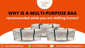 Why is a Multi-Purpose Bag recommended while you are shifting homes