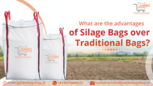 What are the advantages of Silage Bags over Traditional Bags
